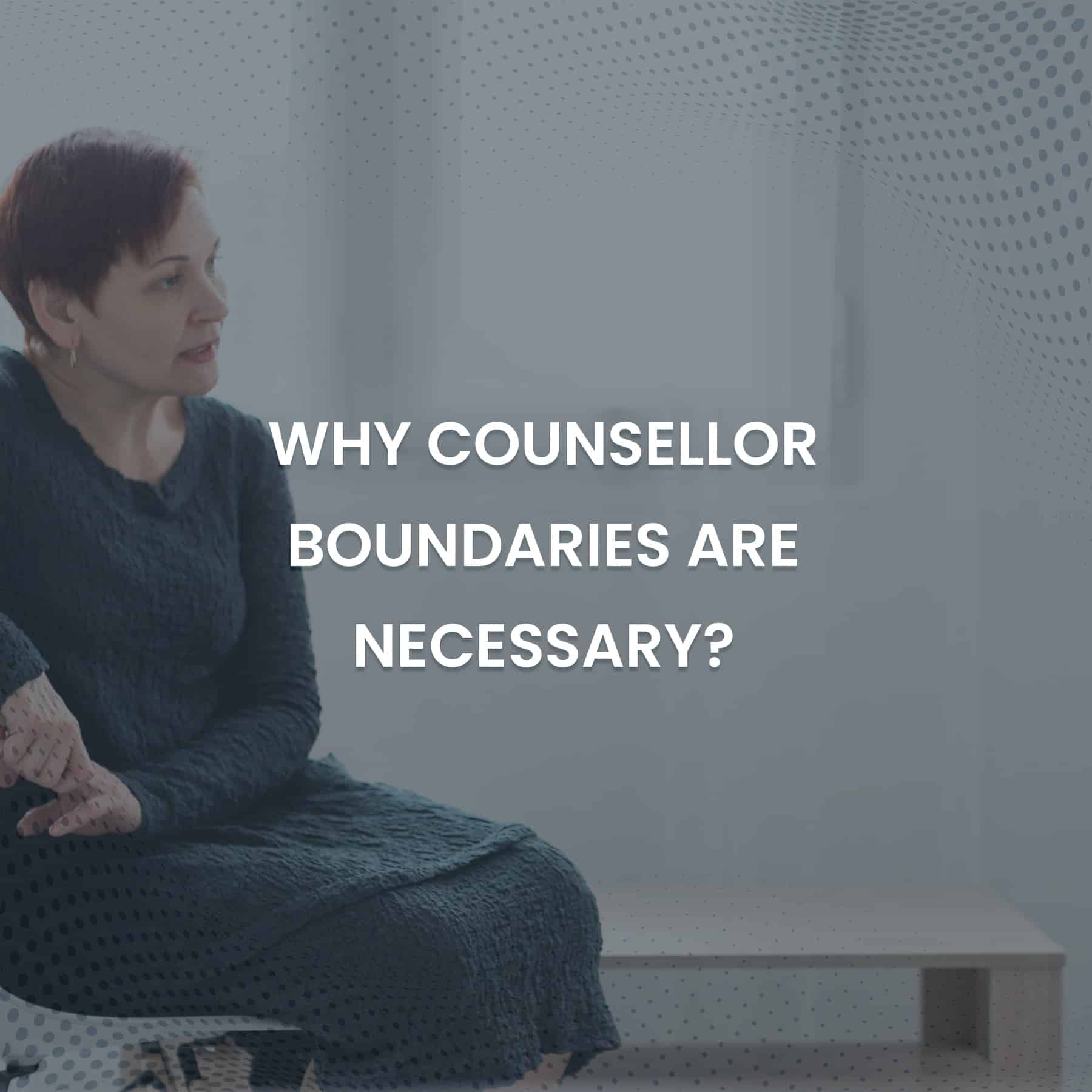 why-counsellors-boundaries-are-necessary-cpca