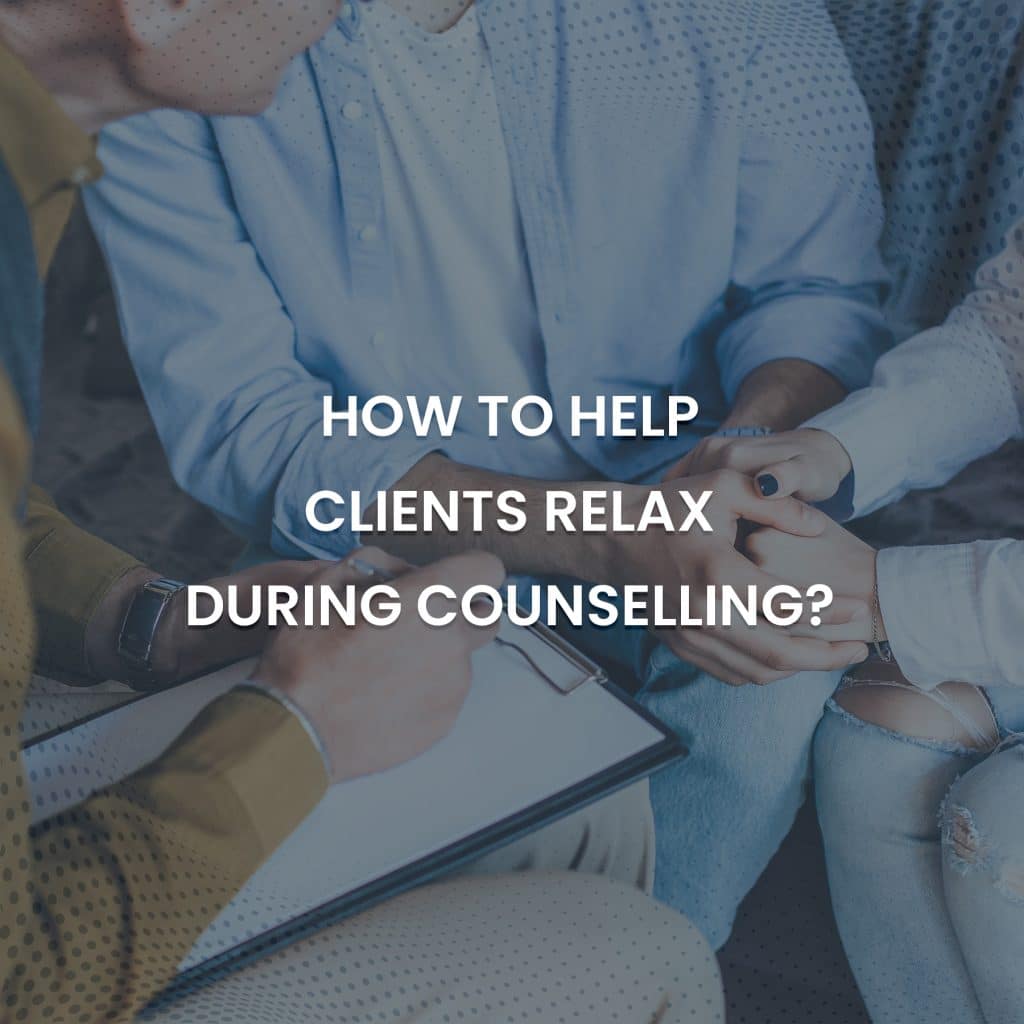 How to Help Clients Relax during Counselling