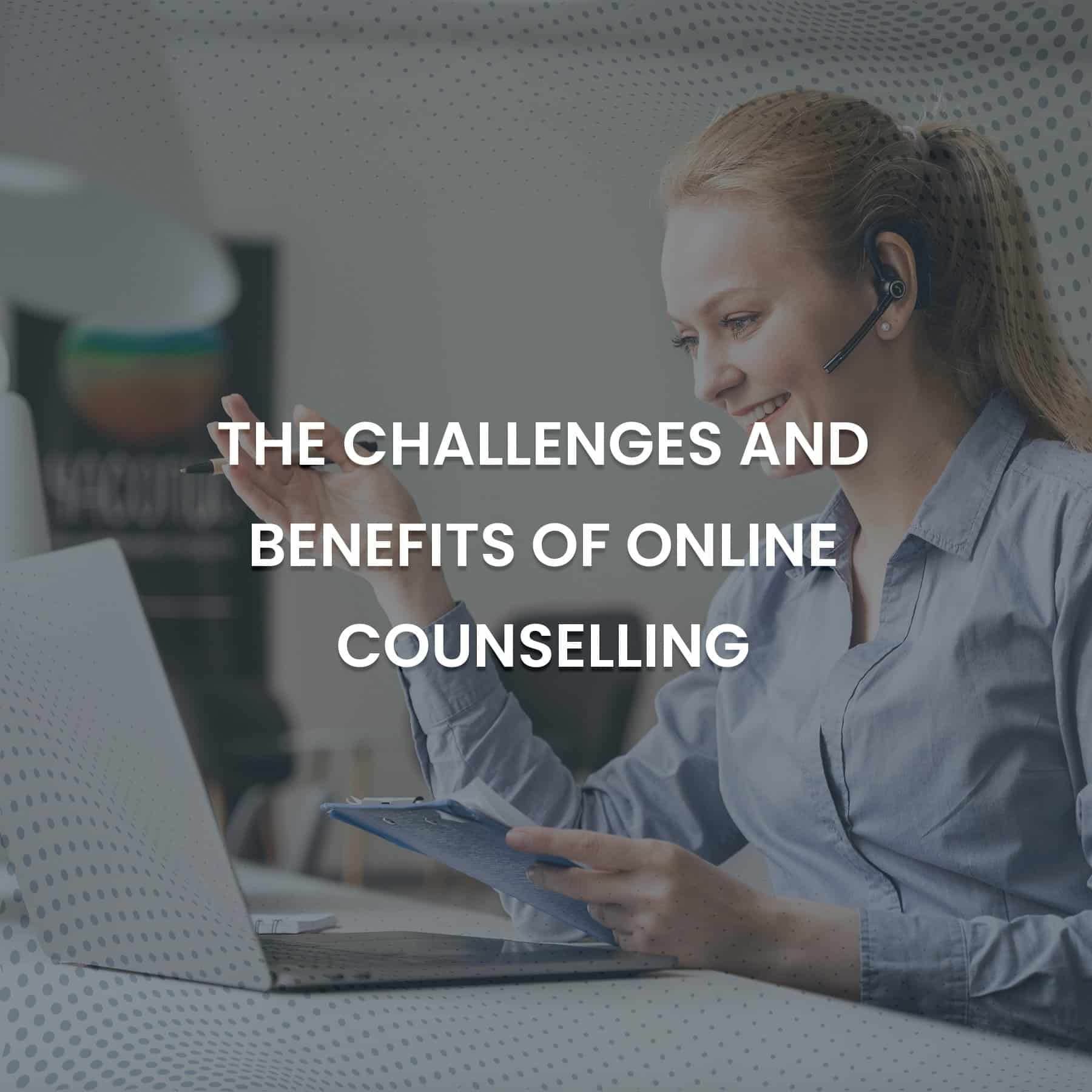 The Challenges And Benefits Of Online Counselling - CPCA