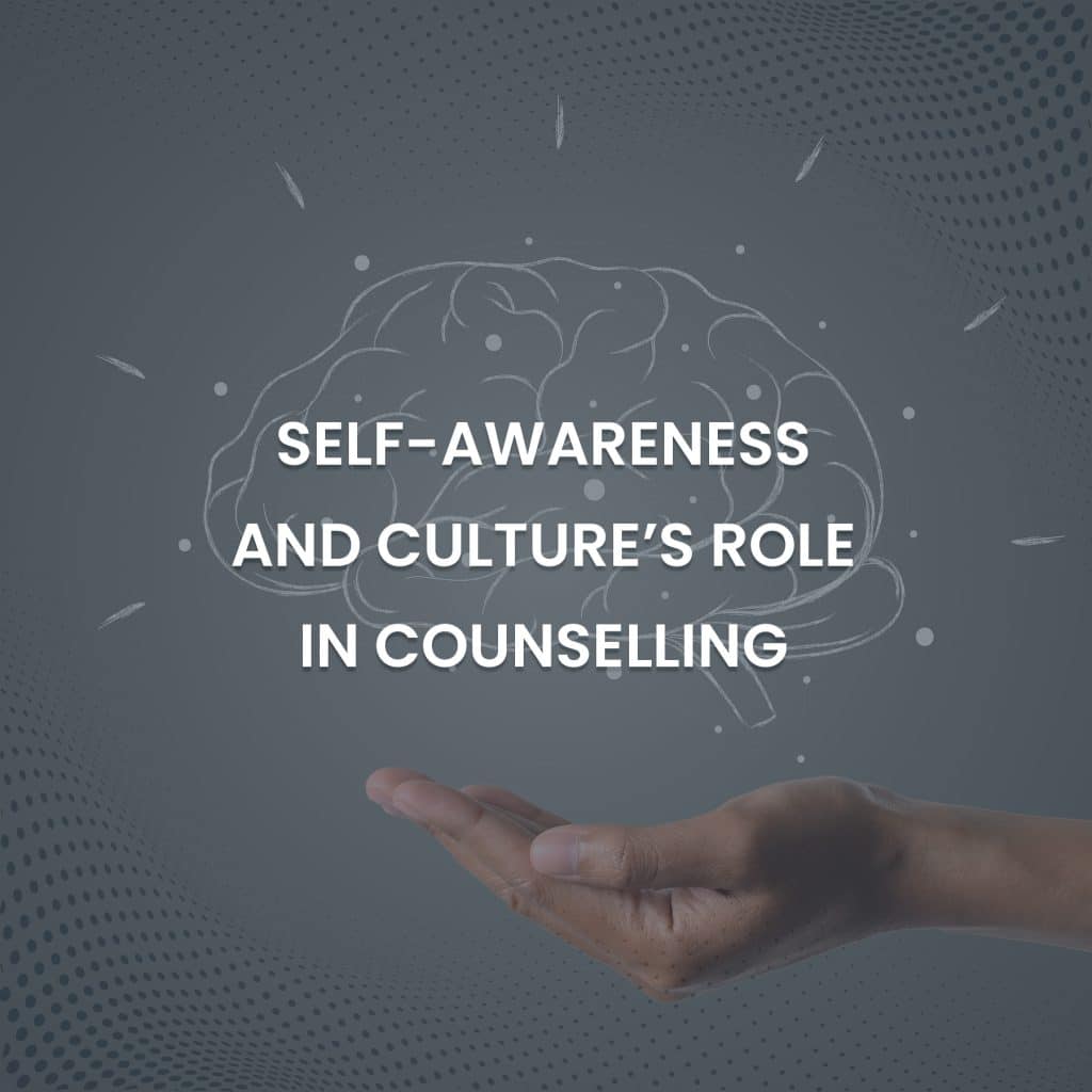 Self-awareness and Culture’s Role in Counselling